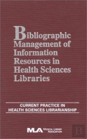 Bibliographic Management Of Information In Health Sciences Libraries