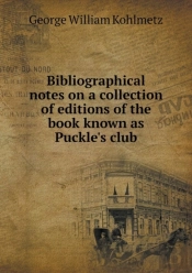 Bibliographical Notes On A Collection Of Editions Of The Book Known As Puckle'S Club
