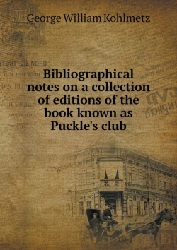Bertrand.pt - Bibliographical Notes On A Collection Of Editions Of The Book Known As Puckle'S Club