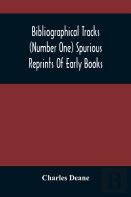 Bibliographical Tracks (Number One) Spurious Reprints Of Early Books