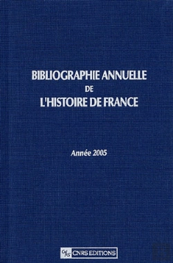 Bertrand.pt - Bibliographie Annuelle De L'Histoire De France ; Du Cinquième Siècle À 1958 T.51 (Édition 2005)