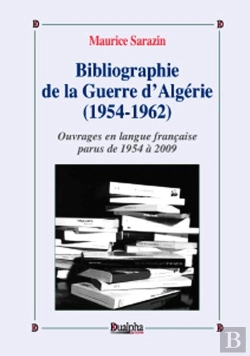 Bertrand.pt - Bibliographie De La Guerre D'Algérie (1954-1962) Tome 1 ; Ouvrages En Langue Française Parus De 1954 À 2009