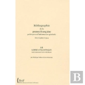 Bibliographie De La Presse Francaise Politique Et D'Information Générale, Des Origines À 1944 ; 44, Loire-Atlantique (Anciennement Loire-Inférieure)