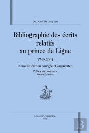 Bibliographie Des Écrits Relatifs Au Prince De Ligne (1749-2004)