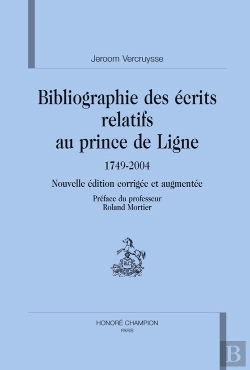 Bertrand.pt - Bibliographie Des Écrits Relatifs Au Prince De Ligne (1749-2004)