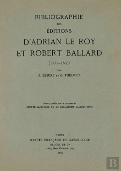 Bertrand.pt - Bibliographie Des Editions D Adrian Le Roy Et Robert Ballard (1551-1598)