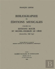 Bibliographie Des Editions Musicales Publiees Par Estienne Roger Et Michel-Charles Le Cene
