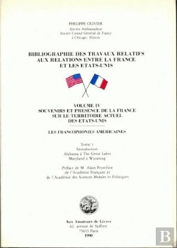 Bertrand.pt - Bibliographie Des Travaux Relatifs Aux Relations Entre La France Et Les États-Unis. Volume Iv : Tome 1 : Souvenirs Et Présence De La France Sur Le Territoire Actuel Des États-Unis - Les Francophonies