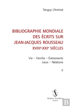 Bertrand.pt - Bibliographie Mondiale Des Écrits Sur Jean-Jacques Rousseau, Xviiie-Xxie Siècles Tome 2