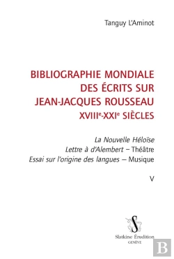 Bertrand.pt - Bibliographie Mondiale Des Écrits Sur Jean-Jacques Rousseau, Xviiie-Xxie Siècles Tome 5