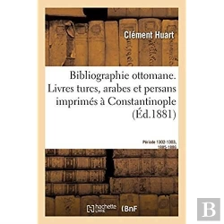 Bertrand.pt - Bibliographie Ottomane, Notice Des Livres Turcs, Arabes Et Persans Imprimes A Constantinople