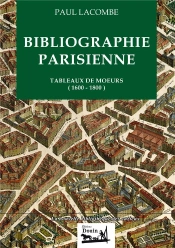 Bibliographie Parisienne ; Tableaux De Moeurs (1600-1800)