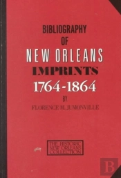 Bibliography Of New Orleans Imprints, 1764 - 1864