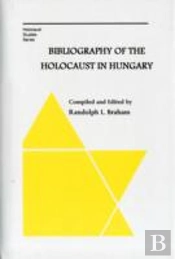 Bibliography Of The Holocaust In Hungary