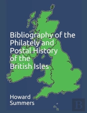 Bibliography Of The Philately And Postal History Of The British Isles