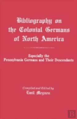 Bertrand.pt - Bibliography On The Colonial Germans In North America, Especially The Pennsylvania Germans And Their Descendants