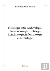 Bibliologie Entre Archivologie, Communicologie, Editologie, Epistemologie, Informatologie Et Medialo