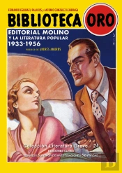 Biblioteca Oro. Editorial Molino Y La Literatura Popular. 1933-1956