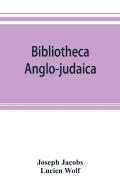 Bibliotheca Anglo-Judaica. A Bibliographical Guide To Anglo-Jewish History