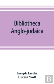 Bibliotheca Anglo-Judaica. A Bibliographical Guide To Anglo-Jewish History
