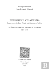 Bibliotheca Calviniana. - T02 - Bibliotheca Calviniana - Les Oeuvres De Jean Calvin Publiees Au Xvie