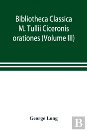 Bibliotheca Classica; M. Tullii Ciceroni