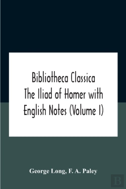 Bertrand.pt - Bibliotheca Classica The Iliad Of Homer With English Notes (Volume I)