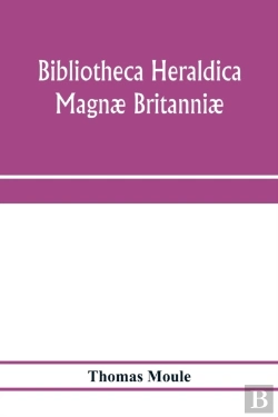 Bertrand.pt - Bibliotheca Heraldica Magn  Britanni . A