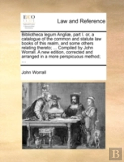 Bertrand.pt - Bibliotheca Legum Angliæ, Part I. Or, A