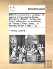 Bibliotheca Rarissima: A Catalogue Of Cu