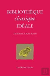 Bibliothèque Classique Idéale : De Homère À Marc Aurèle