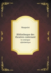 Bibliotheque Des Theatres Contenant Le Catalogue Alphabetique