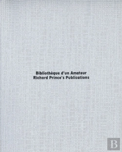 Bertrand.pt - Bibliotheque D'Un Amateur - Richard Prince'S Publications
