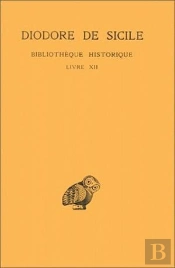 Bibliothèque Historique. Tome Vii : Livre Xii : (Le Monde Grec De 450 À 415)