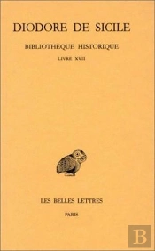 Bibliothèque Historique. Tome Xii: Livre Xvii : (Les Conquêtes Macédoniennes)