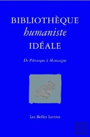Bibliothèque Humaniste Idéale ; De Pétrarque À Montaigne