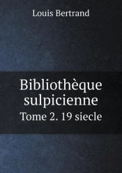 Bibliotheque Sulpicienne Tome 2. 19 Siecle