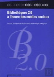 Bibliotheques 2.0 : A L'Heure Des Medias Sociaux