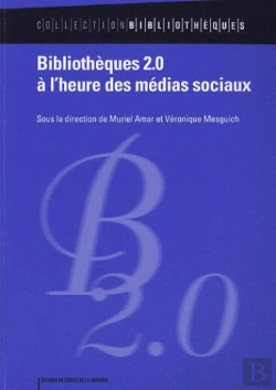 Bertrand.pt - Bibliotheques 2.0 : A L'Heure Des Medias Sociaux