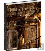 Bibliotheques - Une Histoire Mondiale