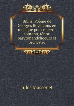 Bertrand.pt - Biblis. Poeme De Georges Boyer, Mis En Musique Pour Mezzo-Soprano, Tenor, Barytonandchoeurs Et Orchestre