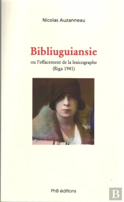 Bertrand.pt - Bibliuguiansie Ou L'Effacement De La Lexicographie (Riga 1941)