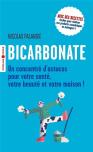 Bicarbonate ; Un Concentré D'Astuces Pour Votre Santé, Votre Beauté Et Votre Maison