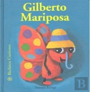 Bichitos Curiosos. Gilberto Mariposa