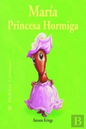Bichitos Curiosos. Mar¡A Princesa Hormiga