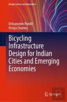 Bicycling Infrastructure Design For Indian Cities And Emerging Economies