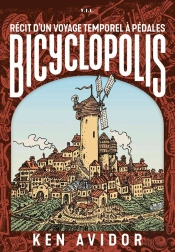 Bicyclopolis ; Récit D'Un Voyage Temporel À Pédales