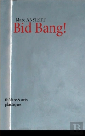 Bid Bang ! ; Theatre Et Arts Plastiques