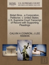 Bidart Bros., A Corporation, Petitioner, V. United States. U.S. Supreme Court Transcript Of Record With Supporting Pleadings