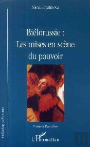 Biélorussie ; Les Mises En Scène Du Pouvoir